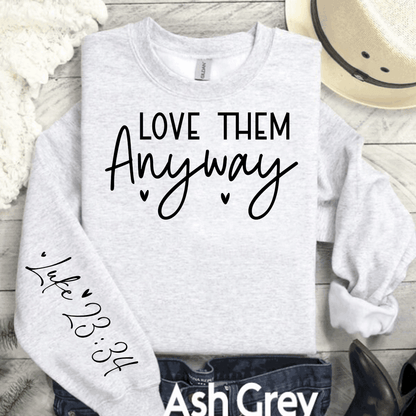 Love Them Anyway Sweatshirt, Christian Luke 23:34 Sweatshirt, Kindness T-shirt, Christian Gift Apparel Tee, Womens Religious Shirt, Mental Health