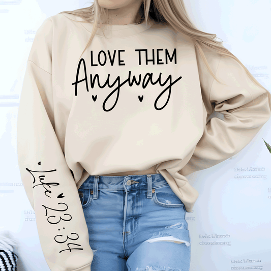 Love Them Anyway Sweatshirt, Christian Luke 23:34 Sweatshirt, Kindness T-shirt, Christian Gift Apparel Tee, Womens Religious Shirt, Mental Health