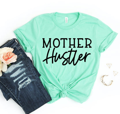 Mother Hustler T-shirt